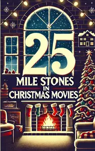 25 Mile Stones In Christmas Movies