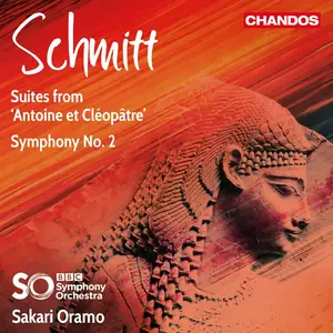 BBC Symphony Orchestra & Sakari Oramo - Schmitt: Suites from Antoine et Cléopâtre & Symphony No. 2 (2018) [Hi-Res 24/96]