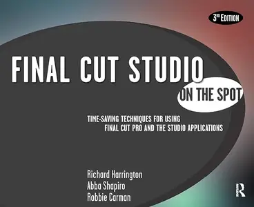 Final Cut Studio On the Spot, 3rd Edition