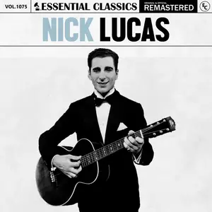 Nick Lucas - Essential Classics, Vol. 1075 (2025) [Official Digital Download]