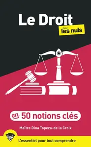 Le Droit pour les Nuls en 50 notions clés, 3e éd - Dina Topeza-de la Croix