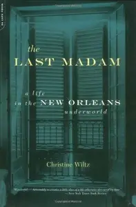 The Last Madam: A Life In The New Orleans Underworld
