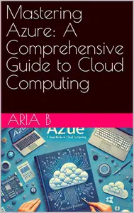 Mastering Azure: A Comprehensive Guide to Cloud Computing