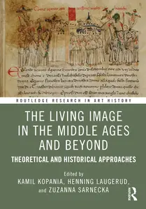 The Living Image in the Middle Ages and Beyond