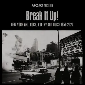 VA - Mojo Presents Break It Up! (New York Art, Rock, Poetry And Noise 1956-2022) (2022)