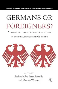 Germans or Foreigners? Attitudes Toward Ethnic Minorities in Post-Reunification Germany