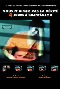 Vous n'aimez pas la vérité, 4 jours à Guantánamo (2009)