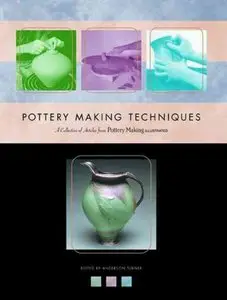Pottery Making Techniques: Pottery Making (Illustrated Handbook) by Anderson Turner (Repost)