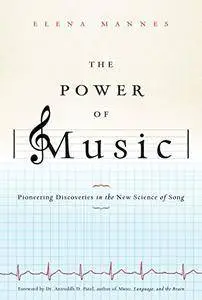 The Power of Music: Pioneering Discoveries in the New Science of Song [Kindle Edition]