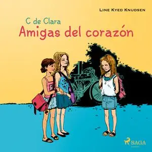 «C de Clara 1 - Amigas del corazón» by Line Kyed Knudsen