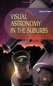 Visual Astronomy in the Suburbs: A Guide to Spectacular Viewing (repost)