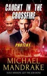 «Caught in the Crossfire» by Michael Mandrake