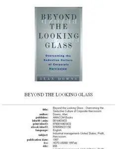 Beyond the Looking Glass: Overcoming the Seductive Culture of Corporate Narcissism
