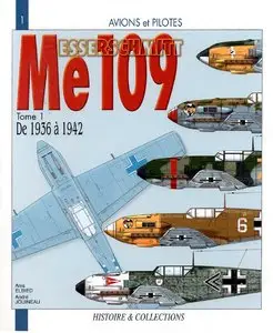 Messerschmitt Me 109: Tome 1, De 1936 a 1942 (Avions et Pilotes 1) (Repost)