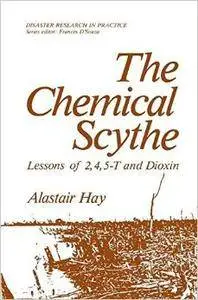 The Chemical Scythe: Lessons of 2,4,5-T and Dioxin
