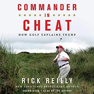 Commander in Cheat: How Golf Explains Trump [Audiobook]