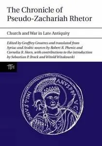 The Chronicle of Pseudo-Zachariah Rhetor: Church and War in Late Antiquity