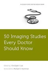 50 Imaging Studies Every Doctor Should Know