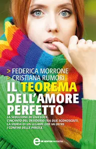 Federica Morrone, Cristiana Rumori - Il teorema dell’amore perfetto