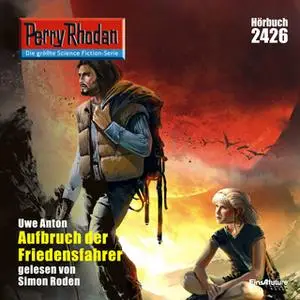 «Perry Rhodan - Episode 2426: Aufbruch der Friedensfahrer» by Uwe Anton