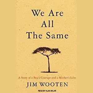 We Are All the Same: A Boy's Courage and a Mother's Love [Audiobook]