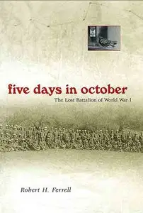Five Days In October: The Lost Battalion Of World War I