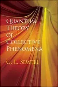 Quantum Theory of Collective Phenomena (Dover Books on Chemistry)
