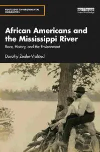 African Americans and the Mississippi River Race, History, and the Environment