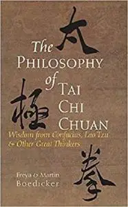 The Philosophy of Tai Chi Chuan: Wisdom from Confucius, Lao Tzu, and Other Great Thinkers [Repost]