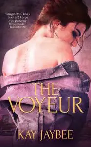 «The Voyeur» by Kay Jaybee