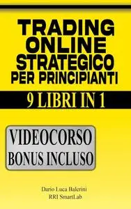 Trading Online Strategico per Principianti - 9 Libri in 1 (Italian Edition)
