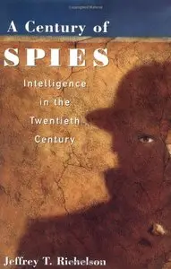 A Century of Spies: Intelligence in the Twentieth Century