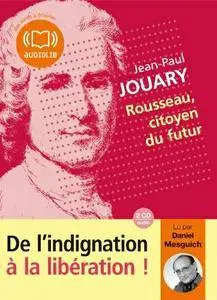 Jean-Paul Jouary, "Rousseau, citoyen du futur"