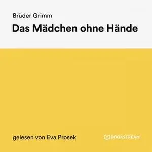 «Das Mädchen ohne Hände» by Gebrüder Grimm