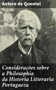 «Considerações sobre a Philosophia da Historia Litteraria Portugueza» by Antero De Quental