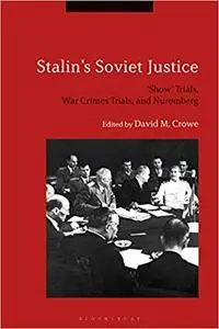Stalin's Soviet Justice: ‘Show’ Trials, War Crimes Trials, and Nuremberg