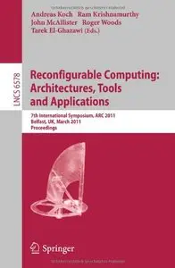 Reconfigurable Computing: Architectures, Tools and Applications