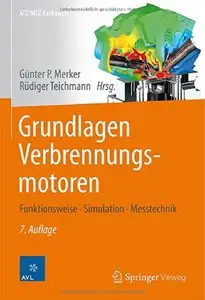 Grundlagen Verbrennungsmotoren: Funktionsweise, Simulation, Messtechnik, 7 Auflage by Günter P. Merker (Repost)