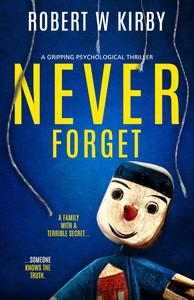 Never Forget: a gripping psychological thriller