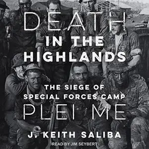 Death in the Highlands: The Siege of Special Forces Camp Plei Me [Audiobook]