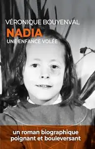 Véronique Bouyenval, "Nadia: Une enfance volée"