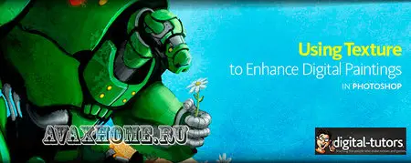 Digital-Tutors - Using Texture to Enhance Digital Paintings in Photoshop CS5