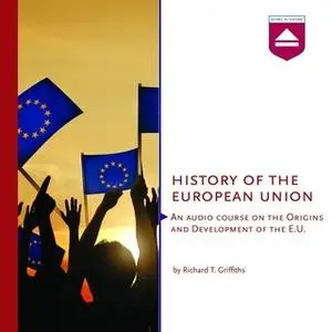 «History of the European Union» by Richard T. Griffiths