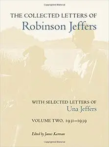 The Collected Letters of Robinson Jeffers, with Selected Letters of Una Jeffers: Volume Two, 1931–1939