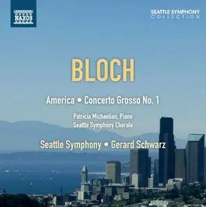 Seattle Symphony, Gerard Schwarz - Ernest Bloch: America; Concerto Grosso No.1 (2012)