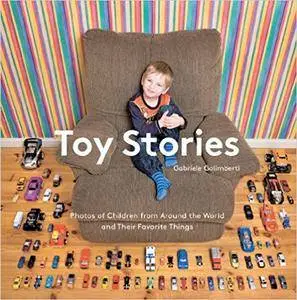 Toy Stories: Photos of Children from Around the World and Their Favorite Things