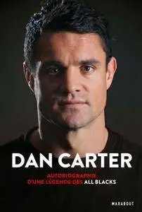 Dan Carter, "Dan Carter : Autobiographie d'une légende des All Blacks"