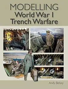 Modelling World War 1 Trench Warfare: A practical guide