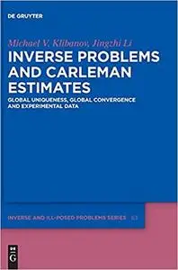 Inverse Problems and Carleman Estimates: Global Uniqueness, Global Convergence and Experimental Data