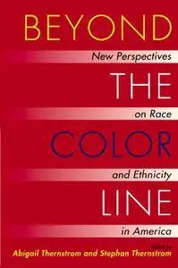 Beyond the Color Line: New Perspectives on Race and Ethnicity in America